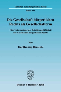 Abbildung von: Die Gesellschaft bürgerlichen Rechts als Gesellschafterin. - Duncker & Humblot