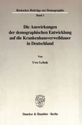 Cover: Die Auswirkungen der demographischen Entwicklung auf die Krankenhausverweildauer in Deutschland. - Duncker & Humblot