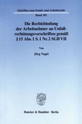 Cover: Die Rechtsbindung der Arbeitnehmer an Unfallverh&uuml;tungsvorschriften gem&auml;&szlig; &sect; 15 Abs. 1 S. 1 Nr. 2 SGB VII. - Duncker & Humblot