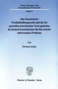 Cover: Das franz&ouml;sische Produkthaftungsrecht und die bei grenz&uuml;berschreitenden Vertragsketten im deutsch-franz&ouml;sischen Rechtsverkehr auftretenden Probleme. - Duncker & Humblot