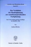 Cover: Das Verh&auml;ltnis der Bauleitplanung zur raumbeanspruchenden Fachplanung. - Duncker & Humblot