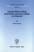 Cover: Justizielle Risikoverteilung durch Richter und Sachverst&auml;ndige im Zivilproze&szlig;. - Duncker & Humblot
