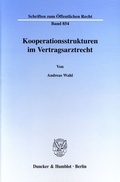 Cover: Kooperationsstrukturen im Vertragsarztrecht. - Duncker & Humblot