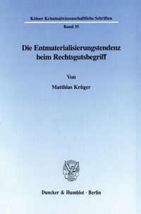 Abbildung von: Die Entmaterialisierungstendenz beim Rechtsgutsbegriff. - Duncker & Humblot
