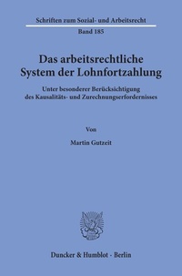 Abbildung von: Das arbeitsrechtliche System der Lohnfortzahlung. - Duncker & Humblot