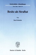 Cover: Besitz als Straftat. - Duncker & Humblot
