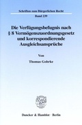 Cover: Die Verf&uuml;gungsbefugnis nach &sect; 8 Verm&ouml;genszuordnungsgesetz und korrespondierende Ausgleichsanspr&uuml;che. - Duncker & Humblot