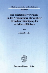 Abbildung von: Der Wegfall des Vertrauens in den Arbeitnehmer als wichtiger Grund zur Kündigung des Arbeitsverhältnisses. - Duncker & Humblot