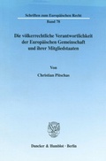 Cover: Die v&ouml;lkerrechtliche Verantwortlichkeit der Europ&auml;ischen Gemeinschaft und ihrer Mitgliedstaaten. - Duncker & Humblot