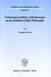 Abbildung von: Verfassungsrechtliche Anforderungen an das Schulfach Ethik-Philosophie. - Duncker & Humblot