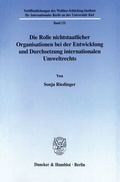 Bild: Die Rolle nichtstaatlicher Organisationen bei der Entwicklung und Durchsetzung internationalen Umweltrechts. - Duncker & Humblot
