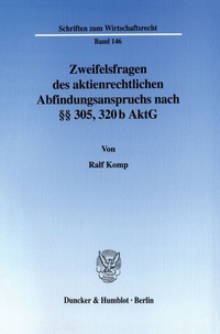 Abbildung von: Zweifelsfragen des aktienrechtlichen Abfindungsanspruchs nach §§ 305, 320 b AktG. - Duncker & Humblot