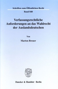 Abbildung von: Verfassungsrechtliche Anforderungen an das Wahlrecht der Auslandsdeutschen. - Duncker & Humblot