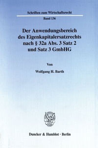 Abbildung von: Der Anwendungsbereich des Eigenkapitalersatzrechts nach § 32a Abs. 3 Satz 2 und Satz 3 GmbHG. - Duncker & Humblot