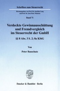 Cover: Verdeckte Gewinnaussch&uuml;ttung und Fremdvergleich im Steuerrecht der GmbH. - Duncker & Humblot