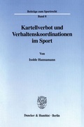 Cover: Kartellverbot und Verhaltenskoordinationen im Sport. - Duncker & Humblot