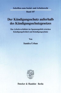 Abbildung von: Der Kündigungsschutz außerhalb des Kündigungsschutzgesetzes. - Duncker & Humblot