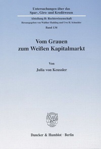 Abbildung von: Vom Grauen zum Weißen Kapitalmarkt. - Duncker & Humblot