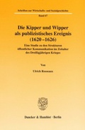 Cover: Die Kipper und Wipper als publizistisches Ereignis (1620-1626). - Duncker & Humblot