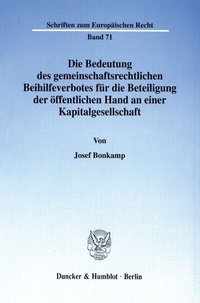 Abbildung von: Die Bedeutung des gemeinschaftsrechtlichen Beihilfeverbotes für die Beteiligung der öffentlichen Hand an einer Kapitalgesellschaft. - Duncker & Humblot