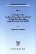 Cover: Leistungen in das Gesellschaftsverm&ouml;gen einer GmbH als freigebige Zuwendung gem&auml;&szlig; &sect; 7 Abs. 1 Nr. 1 ErbStG. - Duncker & Humblot
