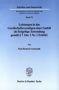 Abbildung von: Leistungen in das Gesellschaftsvermögen einer GmbH als freigebige Zuwendung gemäß § 7 Abs. 1 Nr. 1 ErbStG. - Duncker & Humblot