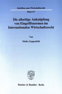 Abbildung von: Die allseitige Anknüpfung von Eingriffsnormen im Internationalen Wirtschaftsrecht. - Duncker & Humblot