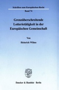 Cover: Grenz&uuml;berschreitende Lotteriet&auml;tigkeit in der Europ&auml;ischen Gemeinschaft. - Duncker & Humblot