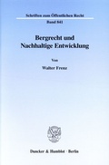 Bild: Bergrecht und Nachhaltige Entwicklung. - Duncker & Humblot