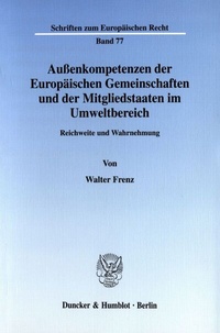Bild: Außenkompetenzen der Europäischen Gemeinschaften und der Mitgliedstaaten im Umweltbereich. - Duncker & Humblot
