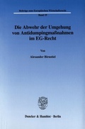 Cover: Die Abwehr der Umgehung von Antidumpingma&szlig;nahmen im EG-Recht. - Duncker & Humblot