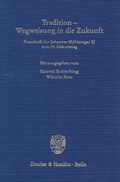 Cover: Tradition - Wegweisung in die Zukunft. - Duncker & Humblot