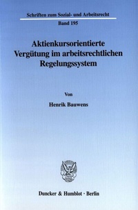 Abbildung von: Aktienkursorientierte Vergütung im arbeitsrechtlichen Regelungssystem. - Duncker & Humblot