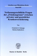 Cover: Verfassungsrechtliche Fragen der "Friedensgrenze" zwischen privater und gesetzlicher Krankenversicherung. - Duncker & Humblot