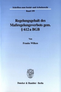Abbildung von: Regelungsgehalt des Maßregelungsverbots gem. § 612 a BGB. - Duncker & Humblot