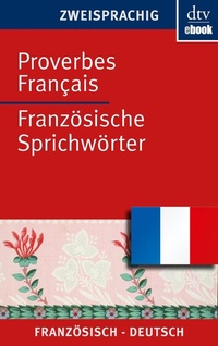 Abbildung von: Proverbes Français Französische Sprichwörter - dtv