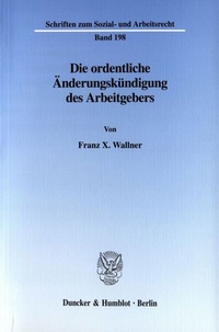 Abbildung von: Die ordentliche Änderungskündigung des Arbeitgebers. - Duncker & Humblot