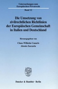 Cover: Die Umsetzung von zivilrechtlichen Richtlinien der Europ&auml;ischen Gemeinschaft in Italien und Deutschland. - Duncker & Humblot