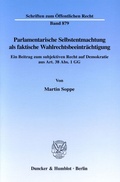 Cover: Parlamentarische Selbstentmachtung als faktische Wahlrechtsbeeintr&auml;chtigung. - Duncker & Humblot