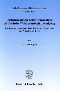 Abbildung von: Parlamentarische Selbstentmachtung als faktische Wahlrechtsbeeinträchtigung. - Duncker & Humblot
