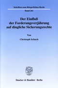 Bild: Der Einfluß der Forderungsverjährung auf dingliche Sicherungsrechte. - Duncker & Humblot