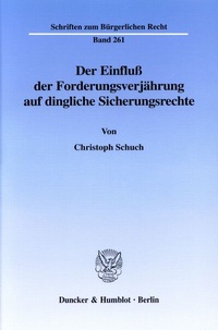 Bild: Der Einfluß der Forderungsverjährung auf dingliche Sicherungsrechte. - Duncker & Humblot