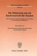Cover: Die Diskussion um ein Insolvenzrecht f&uuml;r Staaten. - Duncker & Humblot