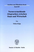 Bild: Normvermeidende Absprachen zwischen Staat und Wirtschaft. - Duncker & Humblot