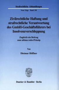 Abbildung von: Zivilrechtliche Haftung und strafrechtliche Verantwortung des GmbH-Geschäftsführers bei Insolvenzverschleppung. - Duncker & Humblot