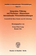 Cover: Integration, W&auml;hrung und Wachstum - Dimensionen internationaler Wirtschaftsbeziehungen. - Duncker & Humblot