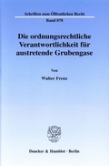 Bild: Die ordnungsrechtliche Verantwortlichkeit für austretende Grubengase. - Duncker & Humblot
