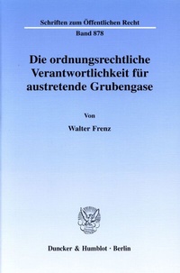 Bild: Die ordnungsrechtliche Verantwortlichkeit für austretende Grubengase. - Duncker & Humblot
