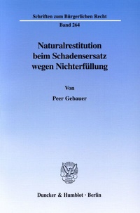 Bild: Naturalrestitution beim Schadensersatz wegen Nichterfüllung. - Duncker & Humblot