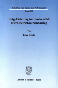 Abbildung von: Entgeltkürzung im Insolvenzfall durch Betriebsvereinbarung. - Duncker & Humblot